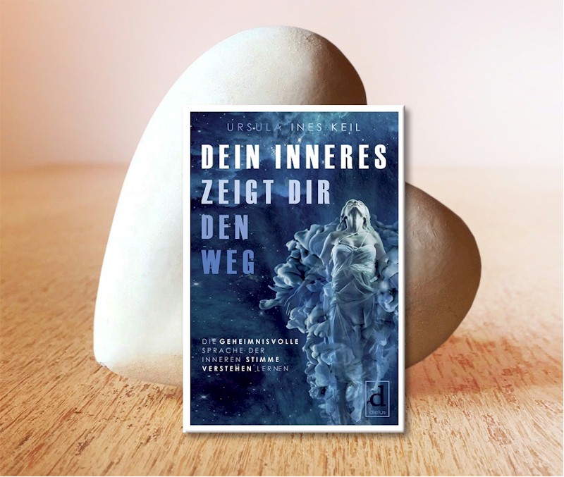 Dein Inneres zeigt dir den Weg – Buch von Ursula Ines Keil